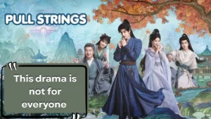 Pull Strings Chinese Drama Review